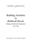 Cover of: Building socialism in Bolshevik Russia by Thomas F. Remington