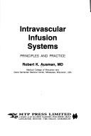 Intravascular infusion systems by Robert K. Ausman