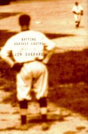 Cover of: Batting against Castro by Jim Shepard