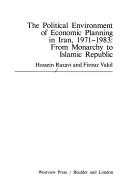 Cover of: The political environment of economic planning in Iran, 1971-1983 by Hossein Razavi