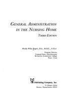 Cover of: General administration in the nursing home