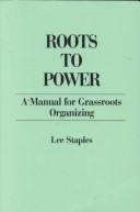Cover of: Roots to power by Lee Staples
