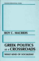 Cover of: Greek politics at a crossroads: what kind of socialism?