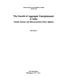 Cover of: The growth of aggregate unemployment in India: trends, sources, and macroeconomic policy options