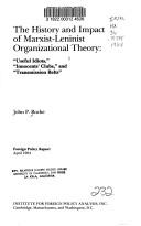 Cover of: The history and impact of Marxist-Leninist organizational theory: "useful idiots," "innocents' clubs," and "transmission belts"
