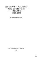 Cover of: Elections, politics, and society in Ireland, 1832-1885 | K. Theodore Hoppen