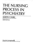 Cover of: nursing process in psychiatry | Martin F. Ward