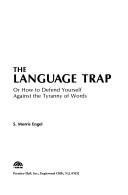 Cover of: The language trap, or How to defend yourself against the tyranny of words