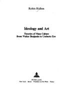 Cover of: Ideology and art: theories of mass culture from Walter Benjamin to Umberto Eco