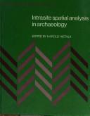 Cover of: Intrasite spatial analysis in archaeology by edited by Harold J. Hietala with editorial contributions by Paul A. Larson, Jr.