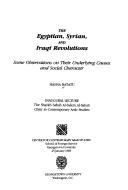 Cover of: The Egyptian, Syrian, and Iraqi revolutions: some observations on their underlying causes and social character