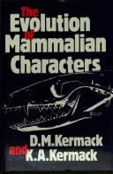 The evolution of mammalian characters by D. M. Kermack