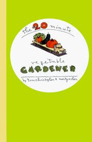 Cover of: The 20-Minute Vegetable Gardener by Marty Asher