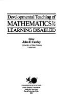 Cover of: Developmental teaching of mathematics for the learning disabled | 