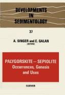 Palygorskite-sepiolite occurrences, genesis, and uses by A. Singer