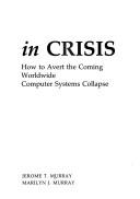 Cover of: Computers in crisis: how to avert the coming worldwide computer systems collapse