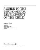 Cover of: A guide to the psycho-motor development of the child