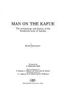 Cover of: Man on the Kafue: the archaeology and history of the Itezhitezhi area of Zambia