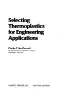 Cover of: Selecting thermoplastics for engineering applications by Charles P. MacDermott