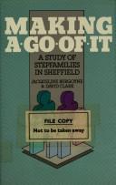 Cover of: Making a go of it: a study of stepfamilies in Sheffield