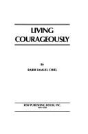 Cover of: Living courageously | Samuel Chiel