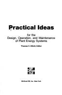 Cover of: Practical ideas for the design, operation, and maintenance of plant energysystems