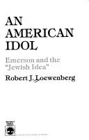 Cover of: An American idol: Emerson and the "Jewish idea"