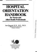 Hospital orientation handbook for nurses and allied health professionals by Ann Haggard