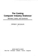 Cover of: The coming computer industry shakeout by Stephen T. McClellan