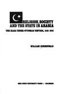 Cover of: Religion, society, and the state in Arabia: the Hijaz under Ottoman control, 1840-1908