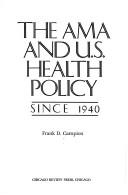 Cover of: The AMA and U.S. health policy since 1940 by Frank D. Campion