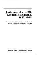 Cover of: Latin American-U.S. economic relations, 1982-1983