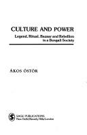 Cover of: Culture and power: legend, ritual, bazaar, and rebellion in a Bengali society