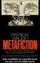 Cover of: Metafiction: the theory and practice of self-conscious fiction