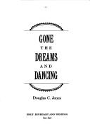 Cover of: Gone the dreams and dancing by Jones, Douglas C.