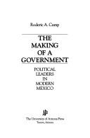 Cover of: The making of a government | Roderic Ai Camp