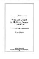 Wills and wealth in medieval Genoa, 1150-1250 by Steven Epstein