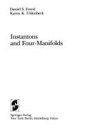 Cover of: Instantons and four-manifolds by Daniel S. Freed