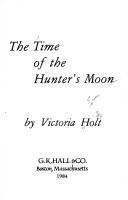 Cover of: The time of the hunter's moon by Eleanor Alice Burford Hibbert