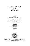 Cover of: Constraints on leisure | Michael G. Wade