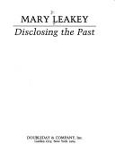 Disclosing the past by Mary D. Leakey