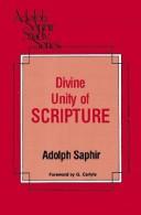 Cover of: The divine unity of Scripture by Adolph Saphir, Adolph Saphir