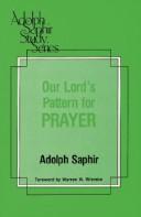 Cover of: Our Lord's pattern for prayer by Adolph Saphir