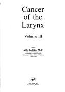 Cover of: Cancer of the larynx by editor, Alfio Ferlito.