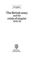 Cover of: The British army and the crisis of empire, 1918-22 by Keith Jeffery