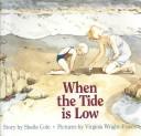 Cover of: When the tide is low | Sheila Cole
