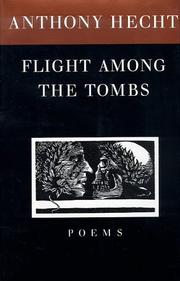 Cover of: Flight among the tombs by Anthony Hecht