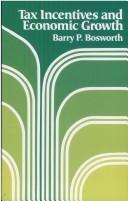 Cover of: Tax incentives and economic growth by Barry Bosworth