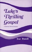 Cover of: Luke's thrilling Gospel by Powell, Ivor