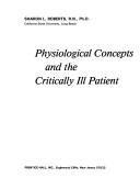 Cover of: Physiological concepts and the critically ill patient | Sharon L. Roberts
